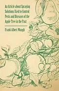 ePUB An Article about Spraying Solutions Used to Control Pests and Diseases of the Apple Tree in the Past von Frank Albert Waugh