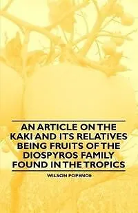 E-Book (epub) An Article on the Kaki and its Relatives being Fruits of the Diospyros Family Found in the Tropics von Wilson Popenoe