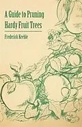 E-Book (epub) A Guide to Pruning Hardy Fruit Trees von Frederick W. Keeble