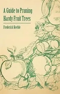 E-Book (epub) A Guide to Pruning Hardy Fruit Trees von Frederick W. Keeble