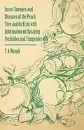 ePUB Insect Enemies and Diseases of the Peach Tree and its Fruit with Information on Spraying Pesticides and Fungicides von Frank Albert Waugh