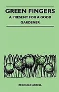 ePUB Green Fingers - A Present for a Good Gardener von Reginald Arkell