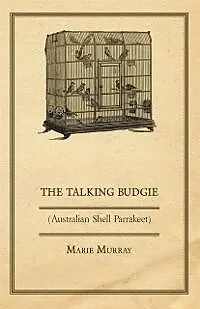 E-Book (epub) The Talking Budgie (Australian Shell Parrakeet) von Marie Murray
