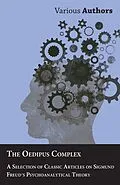E-Book (epub) The Oedipus Complex - A Selection of Classic Articles on Sigmund Freud's Psychoanalytical Theory von Various