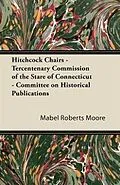 E-Book (epub) Hitchcock Chairs - Tercentenary Commission of the Stare of Connecticut - Committee on Historical Publications von Mabel Roberts Moore
