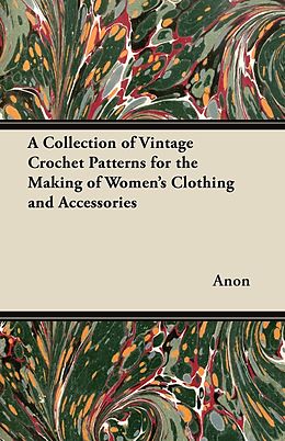 eBook (epub) A Collection of Vintage Crochet Patterns for the Making of Women's Clothing and Accessories de Anon