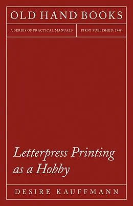 E-Book (epub) Letterpress Printing as a Hobby von Desire Kauffmann, Theodore de Vinne