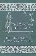E-Book (epub) The Original Epic Tales - The Iliad and the Odyssey (A Synopsis) von Anon