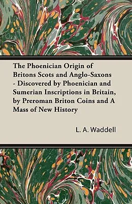 E-Book (epub) The Phoenician Origin of Britons Scots and Anglo-Saxons von L. A. Waddell