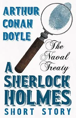 E-Book (epub) The Naval Treaty - A Sherlock Holmes Short Story von Arthur Conan Doyle