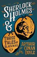 E-Book (epub) Sherlock Holmes and Three Tales of Blackmail von Arthur Conan Doyle