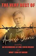 E-Book (epub) The Very Best of Ambrose Bierce - Including an Occurrence at Owl Creek Bridge and What I Saw of Shiloh von Ambrose Bierce