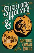 E-Book (epub) Sherlock Holmes and the Crime of Murder von Arthur Conan Doyle
