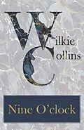 E-Book (epub) Nine O'clock von Wilkie Collins