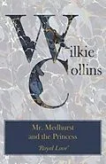 E-Book (epub) Mr. Medhurst and the Princess ('Royal Love') von Wilkie Collins