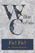 E-Book (epub) Fie! Fie! Or, The Fair Physician von Wilkie Collins