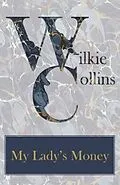 E-Book (epub) My Lady's Money von Wilkie Collins