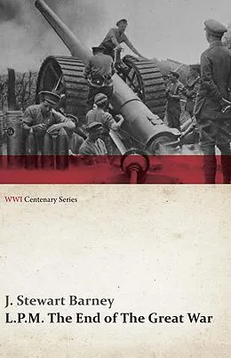 E-Book (epub) L.P.M.: The End of The Great War (WWI Centenary Series) von J. Stewart Barney