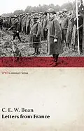 E-Book (epub) Letters from France (WWI Centenary Series) von C. E. W. Bean
