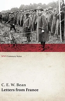 E-Book (epub) Letters from France (WWI Centenary Series) von C. E. W. Bean