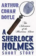 E-Book (epub) The Adventure of the Illustrious Client - A Sherlock Holmes Short Story von Arthur Conan Doyle