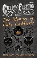 E-Book (epub) The Monster of Lake LaMetrie (Cryptofiction Classics - Weird Tales of Strange Creatures) von Wardon Allan Curtis