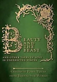 E-Book (epub) Beauty and the Beast - And Other Tales of Love in Unexpected Places (Origins of Fairy Tales from Around the World) von Amelia Carruthers