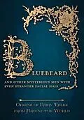 E-Book (epub) Bluebeard - And Other Mysterious Men with Even Stranger Facial Hair (Origins of Fairy Tales from Around the World) von Amelia Carruthers