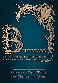 E-Book (epub) Bluebeard - And Other Mysterious Men with Even Stranger Facial Hair (Origins of Fairy Tales from Around the World) von Amelia Carruthers