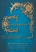 E-Book (epub) Cinderella - And Other Girls Who Lost Their Slippers (Origins of Fairy Tales from Around the World) von Amelia Carruthers