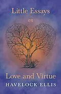 E-Book (epub) Little Essays on Love and Virtue von Havelock Ellis