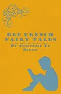 E-Book (epub) Old French Fairy Tales von Comtesse De Segur
