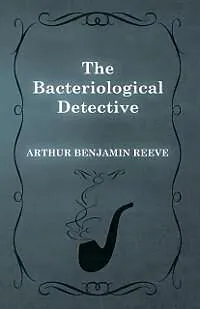 E-Book (epub) The Bacteriological Detective von Arthur Benjamin Reeve