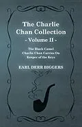 E-Book (epub) The Charlie Chan Collection - Volume II. (The Black Camel - Charlie Chan Carries On - Keeper of the Keys) von Earl Derr Biggers