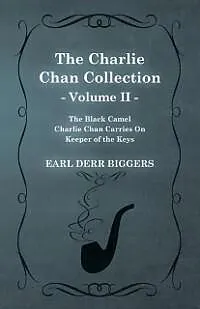 E-Book (epub) The Charlie Chan Collection - Volume II. (The Black Camel - Charlie Chan Carries On - Keeper of the Keys) von Earl Derr Biggers
