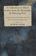 E-Book (epub) A Collection of Short Stories from the Bystander & Morning Post - Including 'A Shot in the Dark', 'The Holy War', 'The Pond', and Many More von Hector Hugh Munro