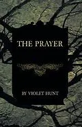 E-Book (epub) The Prayer von Violet Hunt
