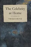 E-Book (epub) The Celebrity at Home von Violet Hunt