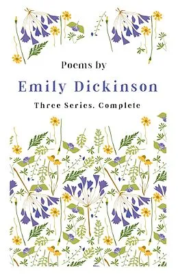 E-Book (epub) Poems by Emily Dickinson - Three Series, Complete von Emily Dickinson