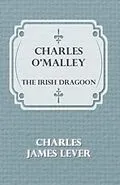 E-Book (epub) Charles O'Malley: The Irish Dragoon von Charles James Lever