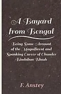 E-Book (epub) A Bayard from Bengal - Being Some Account of the Magnificent and Spanking Career of Chunder Bindabun Bhosh von F. Anstey
