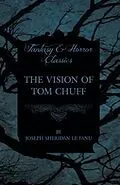 ePUB The Vision of Tom Chuff von Joseph Sheridan Le Fanu