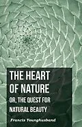 E-Book (epub) The Heart of Nature: Or, The Quest for Natural Beauty von Francis Younghusband
