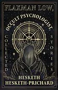 E-Book (epub) Flaxman Low, Occult Psychologist, Collected Stories von Hesketh Hesketh-Prichard