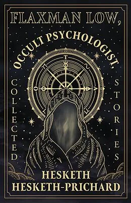 E-Book (epub) Flaxman Low, Occult Psychologist, Collected Stories von Hesketh Hesketh-Prichard