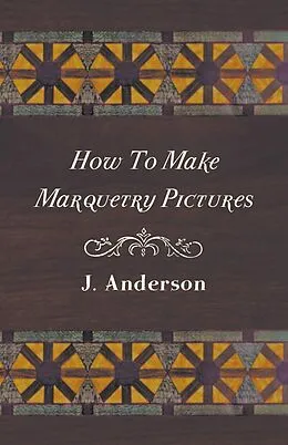 E-Book (epub) How To Make Marquetry Pictures von J. Anderson