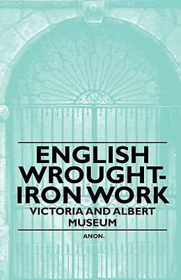 eBook (epub) English Wrought-Iron Work - Victoria and Albert Museum de Anon