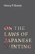E-Book (epub) On The Laws Of Japanese Painting von Henry P. Bowie