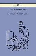 ePUB I Had a Dog and a Cat - Pictures Drawn by Josef and Karel Capek von Karel Capek