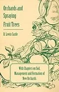 E-Book (epub) Orchards and Spraying Fruit Trees - With Chapters on Soil, Management and Formation of New Orchards von R. Lewis Castle